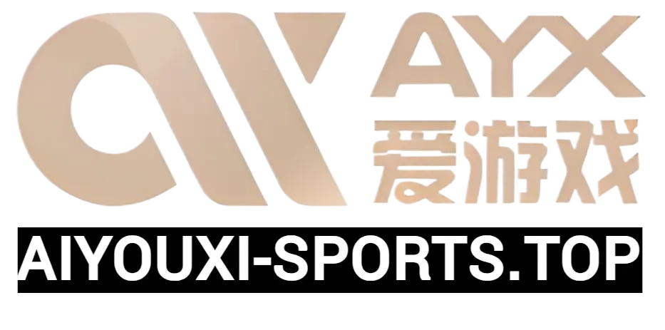 AYX·爱游戏「中国」官方网站_AYX SPORTS